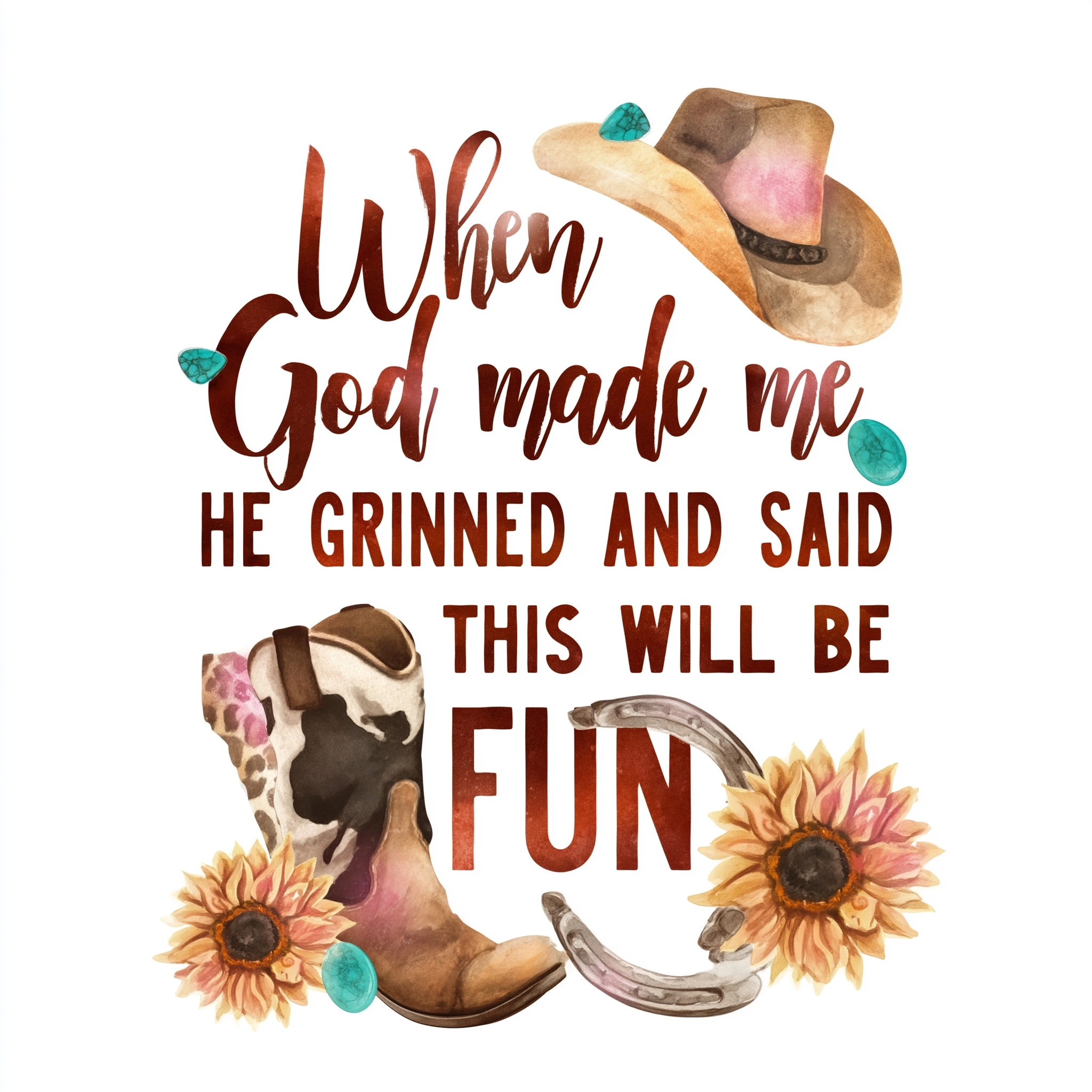"When God made me" "He grinned and said" "this will be fun" in western mixed typography