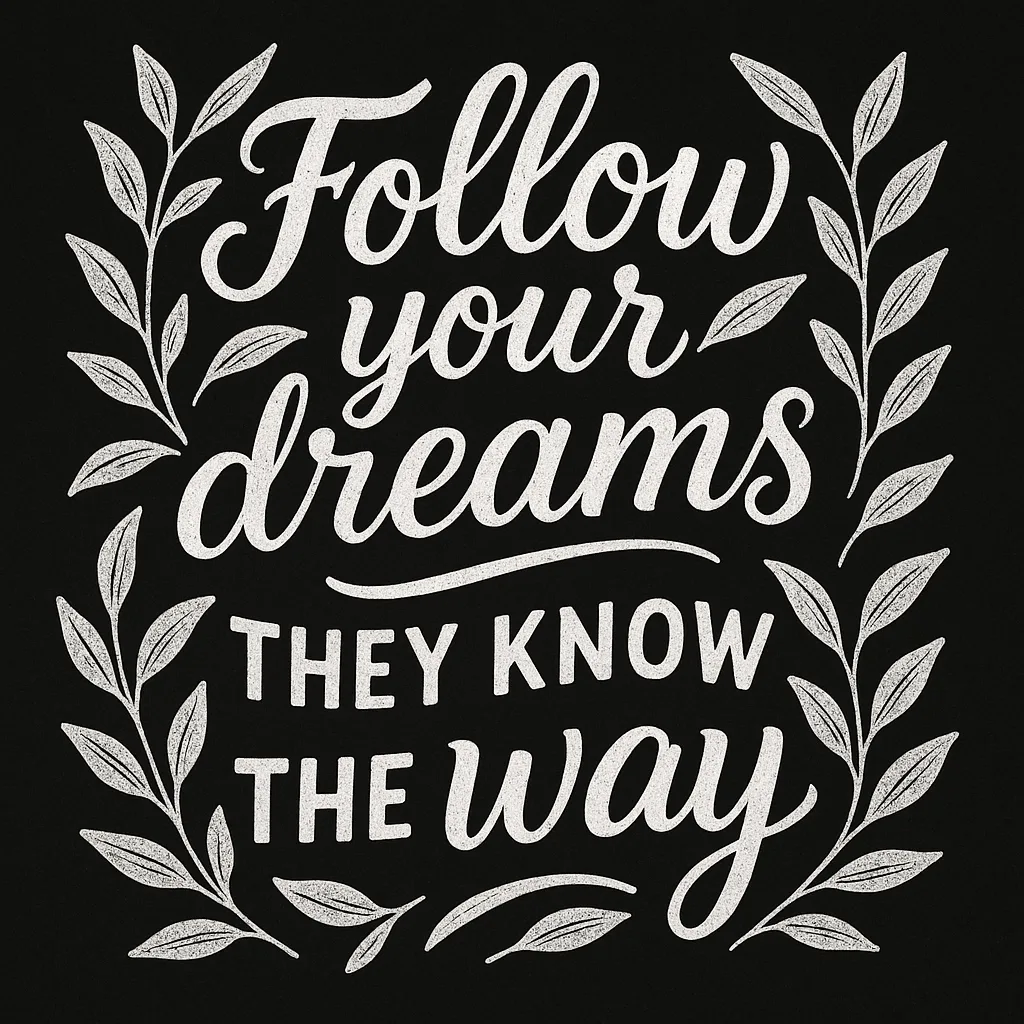 Black Background Featuring the Inspirational Phrase "Follow Your Dreams