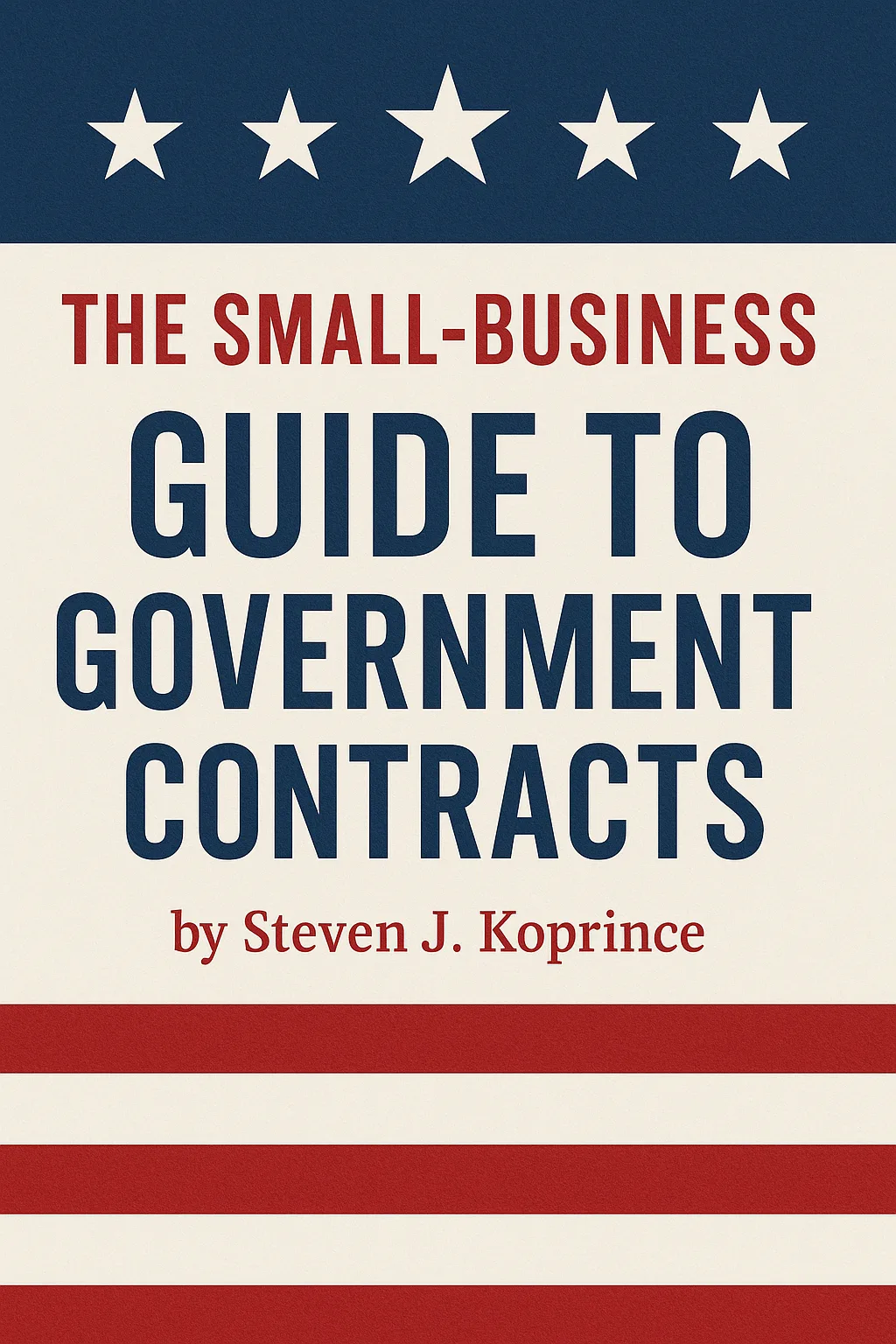 Cover of a Book Titled "The Small-Business Guide to Government