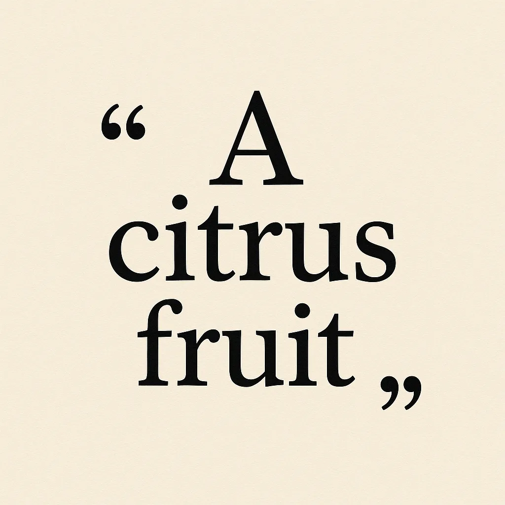 Single Sentence About Citrus Containing Three Words Enclosed in Double