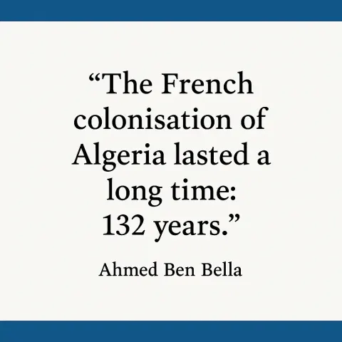 Quote 'The French Colonisation of Algeria Lasted a Long Time