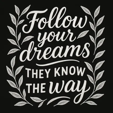 Black Background Featuring the Inspirational Phrase "Follow Your Dreams