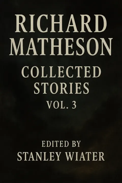 Book Cover Featuring "Richard Matheson Collected Stories Vol