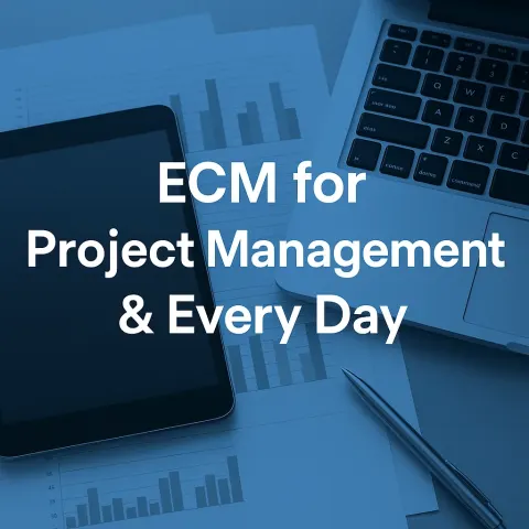 Text Overlay Reads "ECM for Project Management & Every Day"